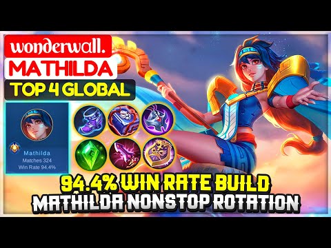 94.4% Win Rate Build, Mathilda Nonstop Rotation [ Top 4 Global Mathilda ] wonderwαll. Mobile Legends
