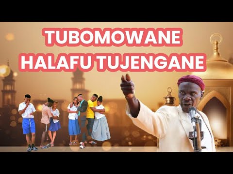 HALIMBAYA KWA WANAFUNZI TUBOMOWANE HALAFU TUJENGANE- SHEIKH NYUNDO.