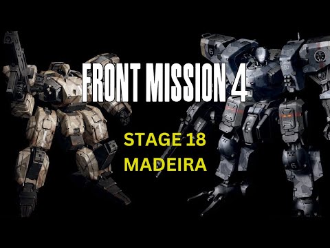Front Mission 4 - Stage 18 Madeira