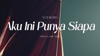 Download lagu Yuni Shara  - Aku Ini Punya Siapa mp3