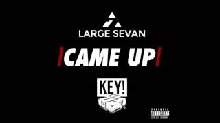 LARGE SEVAN - Came Up Ft. KEY! (Prod. By Two5K) [Audio]