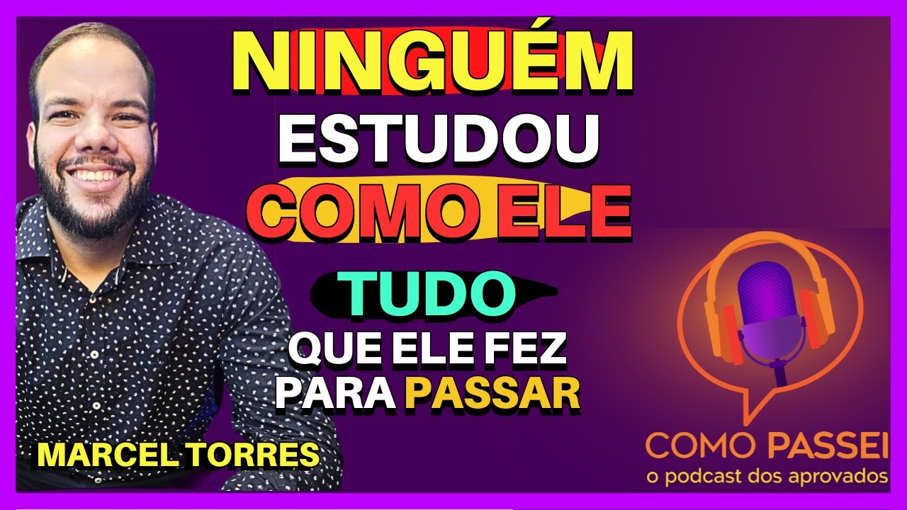Depois de Tanto Esforço e Tentativas Ele Conseguiu Passar Concurso Público | Podcast: Marcel Torres