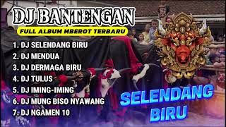 Download lagu DJ BANTENGAN VIRAL FULL ALBUM MBEROT TERBARU | DJ SELENDANG BIRU | DJ KALAH | MBEROT 2024 mp3