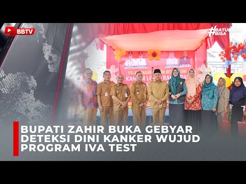 BUPATI ZAHIR BUKA GEBYAR DETEKSI DINI KANKER WUJUD PROGRAM IVA TEST