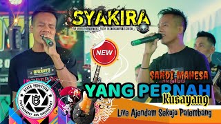 Download lagu Syakira Entertainment | Yang Pernah Kusayang | Sandi Mahesa | Sekojo Palembang | Beken Production mp3