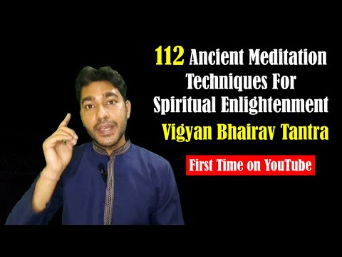 112 MEDITATION TECHNIQUES of Vigyan Bhairav Tantra - Explore DEEPEST Layers of REALITY Now!