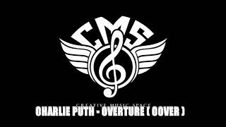 Charlie Puth - Overture ( Cover by Creative Music Space )