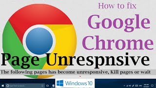 How to fix Google Chrome Page Unresponsive problem in Windows 10 (3 Possible Solutions)
