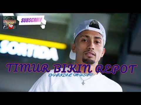 TIMUR BIKIN REPOT. lagu terbaik 2023