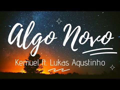 Kemuel ft. Lukas Agustinho - ALGO NOVO ( Letra / Lyric )