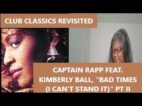 REACTION - Captain Rapp feat. Kimberly Ball, "Bad Times (I Can't Stand It) - Part II"
