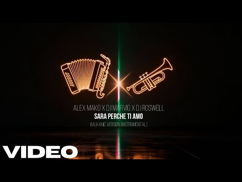 Alex Mako x DJ Marvio x DJ Roswell - Sara Perche Ti Amo | Instrumental Balkanic Version