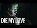 Die My Love Official Trailer