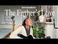 For The One Who Needs A Reminder Of The Fathers Love Worship With Bibusa