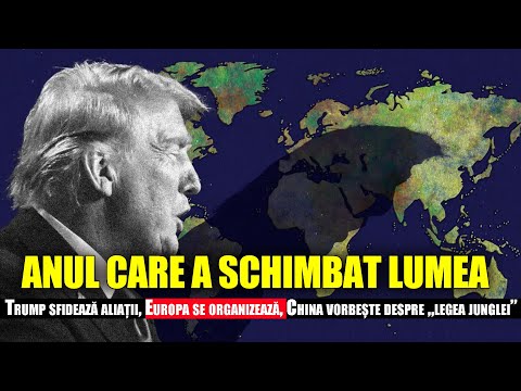 ANUL CARE A SCHIMBAT LUMEA: Trump sfidează aliații, Europa se organizează, China și „legea junglei”