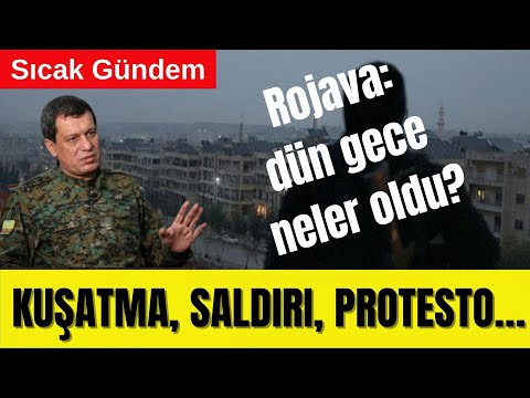 ROJAVA’DA ALARM: KUŞATMA, SALDIRI, DİRENİŞ VE PROTESTOLAR