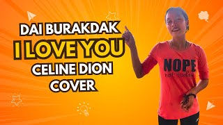 Feeling Singer : I Love You by Celine Dion 😂🎶 | Dai Burakdak