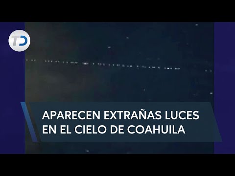 ¿Qué son las extrañas luces en el cielo de Coahuila?
