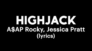 A$AP Rocky, Jessica Pratt - HIGHJACK (Lyrics Video)
