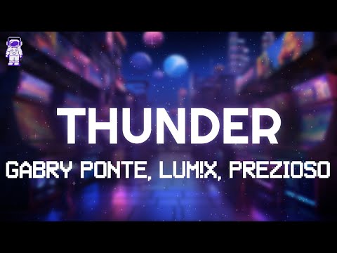 Gabry Ponte, LUM!X, Prezioso - Thunder / Lyrics