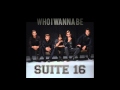 Suite 16 - Who I Wanna Be(Audio) 