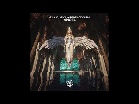 Æj, KAJ, Kenji, Alberto Ciccarini - Angel - Chill Your Mind
