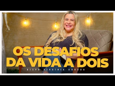 Os desafios da vida a dois | Bispa Virgínia Arruda