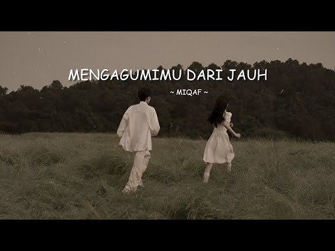 Mengagumimu dari Jauh – Lagu Galau Ballad Paling Menyentuh Hati | Miqaf Official