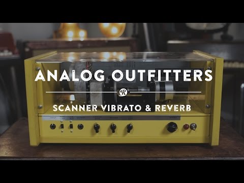 Analog Outfitters The Scanner Reverb and Vibrato | Reverb Demo Video