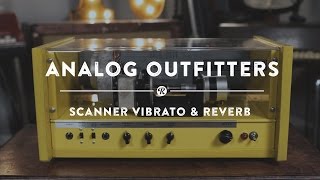 Analog Outfitters The Scanner Reverb and Vibrato | Reverb Demo Video