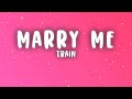 Train - Marry Me (Lyrics)
