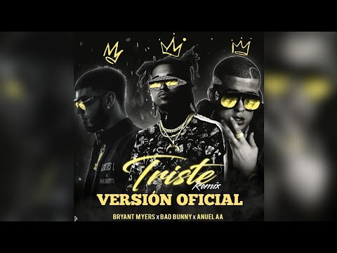 Triste Remix [VERSIÓN OFICIAL] Anuel AA , Bad Bunny , Bryant myers