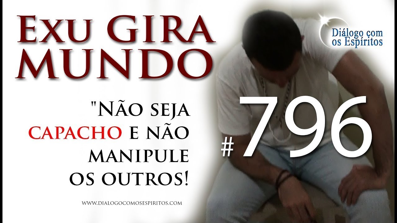 DcE 796 - [A VERDADE dói!] Entidade Exu Gira Mundo - Médium José Andrade