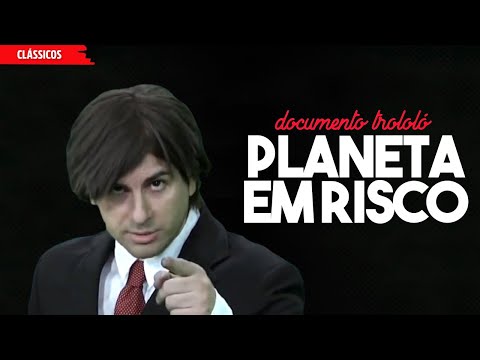 Planeta em Risco | Documento Trololó