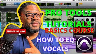 First time using Pro Tools: How to EQ Vocals for beginners