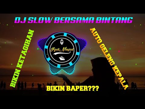 DJ BERSAMA BINTANG (remix slow new 2020) viral tik tok