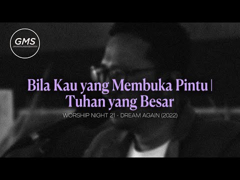 BILA KAU YANG MEMBUKA PINTU medley TUHAN YANG BESAR - WORSHIP NIGHT 21 (2022)