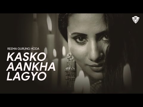 Kasko Aankha Lagyo - Reema Gurung Hoda / Basanta Bityashi Thapa / Sachin  Singh