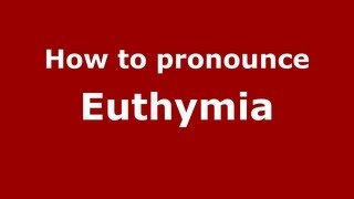 How to pronounce Euthymia