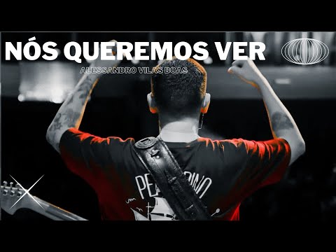 NÓS QUEREMOS VER - Alessandro Vilas Boas