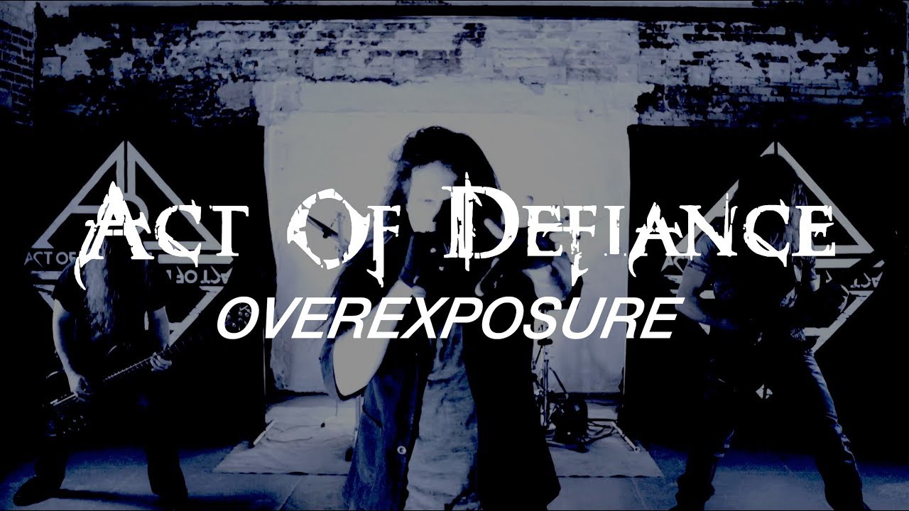 Act of Defiance - Overexposure (OFFICIAL VIDEO) - YouTube