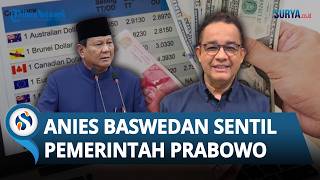 Kritik Keras Pemerintahan Prabowo, Anies: Rupiah Jatuh ke Titik Terendah Sepanjang Sejarah