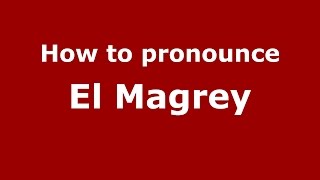 How to pronounce El Magrey