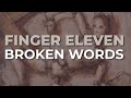 Finger Eleven - Broken Words (Official Audio)