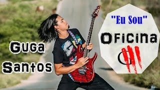 "Eu Sou" - Oficina G3 - Guga Santos