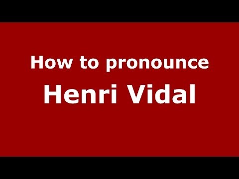 How to pronounce Henri Vidal (French/France) - PronounceNames.com