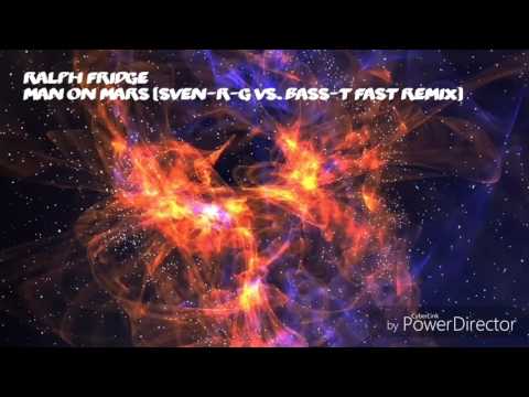 Ralph Fridge - Man on Mars (SveN-R-G vs. Bass-T Fast Remix)