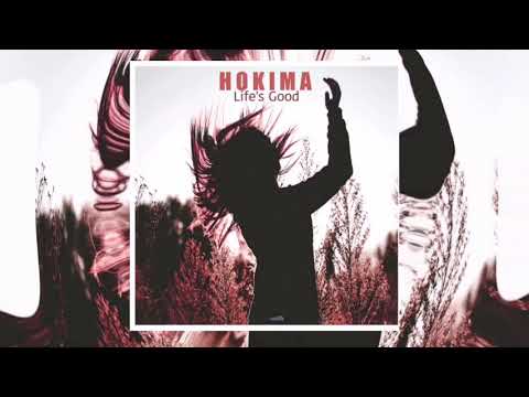 Hokima - Life's Good (Audio) [NEVER GIVE UP!]