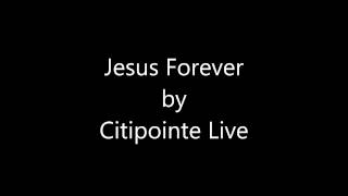 Jesus Forever by Citipointe Live