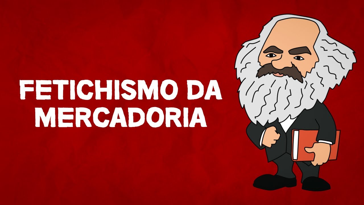 Fetichismo da mercadoria | Karl Marx